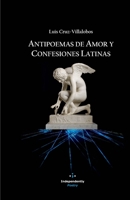 Antipoemas de Amor y Confesiones Latinas (Libros de Antipoesía) B0B92R8LPP Book Cover