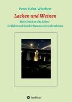 Lachen und Weinen - Mein Dank an das Leben: Gedichte und Geschichten aus vier Jahrzehnten 3347410491 Book Cover