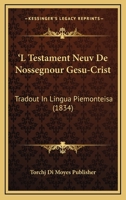 'L Testament Neuv De Nossegnour Gesu-Crist: Tradout In Lingua Piemonteisa (1834) 1168476593 Book Cover