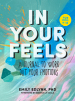 In Your Feels: All About You and Your Emotions 1950785939 Book Cover