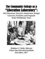 The Community College as a LIberation Laboratory: Mis-Education, Selective Admissions, Budget Concerns, Priorities and Proposals -- 1987416252 Book Cover
