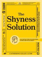 The Shyness Solution: Easy Instructions for Overcoming Shyness and Social Anxiety 144055868X Book Cover