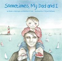 Sometimes, My Dad and I 0976152851 Book Cover