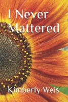 I Never Mattered B0GNLHMF7J Book Cover