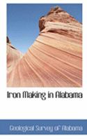 Iron Making in Alabama 1018887075 Book Cover