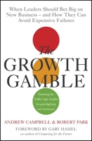 The Growth Gamble: When Leaders Should Bet Big On New Business And How They Can Avoid Expensive Failures 1473658462 Book Cover