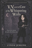 V.V. and the Case of the Whispering Walls (Valerie Vesperine Mysteries) B0FPXTQL7H Book Cover