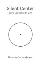 Silent Center: Zero Lessons on Zen B0G123VS6X Book Cover