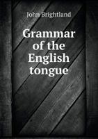 Grammar of the English Tongue 5518586523 Book Cover