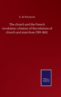 The church and the French revolution: a history of the relations of church and state from 1789-1802 3846058432 Book Cover