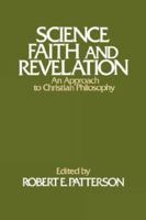 Science, Faith and Revelation: An Approach to Christian Philosophy 0805418091 Book Cover