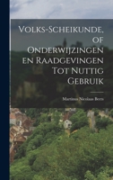 Volks-Scheikunde, of Onderwijzingen en Raadgevingen tot Nuttig Gebruik 1018890912 Book Cover