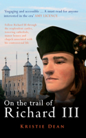 On the Trail of Richard III 1445659972 Book Cover