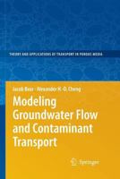 Modeling Groundwater Flow and Contaminant Transport (Theory and Applications of Transport in Porous Media) 9402404775 Book Cover
