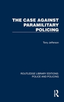 The Case Against Paramilitary Policing 1032449012 Book Cover