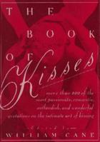 The Book of Kisses: A Definitive Collection of the Most Passionate, Romantic, Outlandish, & Wonderful Quotations on the Intimate Art of Kissing 0312087101 Book Cover