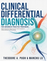 CLINICAL DIFFERENTIAL DIAGNOSIS FOR ADVANCED PRACTICE PROVIDERS: Master Diagnostic Reasoning from Chief Complaint to Clinical Decision for NPs and PAs. B0HBQK45K8 Book Cover
