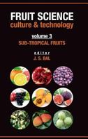 Fruit Science Culture and Technology: Vol. 03: Sub-Tropical Fruits: Sub-Tropical Fruits 9386546221 Book Cover