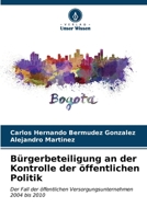 Bürgerbeteiligung an der Kontrolle der öffentlichen Politik: Der Fall der öffentlichen Versorgungsunternehmen 2004 bis 2010 (German Edition) B0CLG2825Q Book Cover