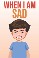 When I am Sad: A practical guide to teaching children about sadness management, Self-Regulation Skills and How to Deal with their emo B08WZL1X84 Book Cover