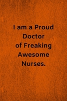 I am a Proud Doctor of Freaking Awesome Nurses: Lined Journal Medical Notebook To Write in 1673928102 Book Cover