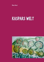 Kaspars Welt: - (German Edition) 3751976876 Book Cover