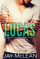 Lucas - A Preston Brothers Novel, Book 1 1539524965 Book Cover
