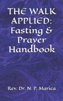 THE WALK APPLIED: Fasting & Prayer Handbook B086G8HKSC Book Cover