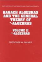 Banach Algebras and the General Theory of *-Algebras Volume 2 0511574754 Book Cover