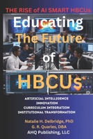 The Rise of AI Smart HBCUs: Artificial Intelligence, Innovation, Curriculum Integration, Institutional Transformation B0FMJRPWM9 Book Cover