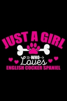 Just A Girl Who Loves English Cocker Spaniel: Cool English Cocker Spaniel Dog Journal Notebook - Gifts Idea for English Cocker Spaniel Dog Lovers Notebook for Men & Women. 1660935970 Book Cover