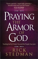 Praying the Armor of God: Trusting God to Protect You and the People You Love 0736960694 Book Cover