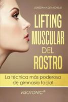 Visotonic® Lifting muscular del Rostro: La tecnica mas poderosa de gimnasia facial 1520204957 Book Cover