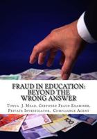 Fraud in Education: Beyond the Wrong Answer 1539301842 Book Cover