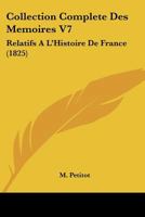 Collection Complete Des Memoires V7: Relatifs A L'Histoire De France (1825) 1160162131 Book Cover
