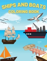 Ships And Boats Coloring Book: Discover This Collection Of Coloring Pages 180276660X Book Cover