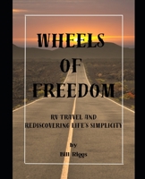 Wheels of Freedom: RV Travel and Rediscovering Life’s Simplicity B0CFCPW9MR Book Cover