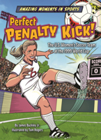 Perfect Penalty Kick!: The U.S. Women's Soccer Team at the 1999 World Cup B0GN6JW6SG Book Cover