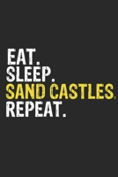 Eat Sleep Sand Castles Repeat Funny Cool Gift for Sand Castles Lovers Notebook A beautiful: Lined Notebook / Journal Gift, Sand Castles Cool quote, 120 Pages, 6 x 9 inches, Personal Diary, Ideal humor 1679822586 Book Cover