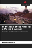 In the land of the Maceos: a Maceo Governor 6208605962 Book Cover