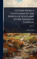 Letters From a Gentleman in the North of Scotland to His Friend in London 1023737612 Book Cover