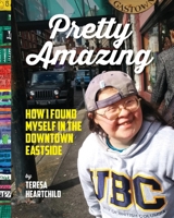 Pretty Amazing: How I Found Myself in the Downtown Eastside 1999406192 Book Cover