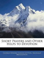 Short Prayers And Other Helps To Devotion For The Boys Of A Public School 1144766923 Book Cover