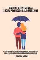 A study of the relationship between marital adjustment and social psychological dimensions among working couples. 1805455397 Book Cover