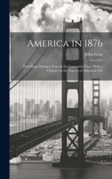 America in 1876: Pencillings During a Tour in the Centennial Year 1021471313 Book Cover