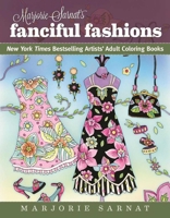 Marjorie Sarnat's Fanciful Fashions: New York Times Bestselling Artists' Adult Coloring Books 1510712569 Book Cover