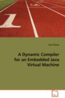 A Dynamic Compiler for an Embedded Java Virtual Machine 3639095065 Book Cover