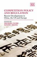 Competition Policy and Regulation: Recent Developments in China, the Us and Europe 1849800758 Book Cover