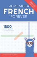 Remember French Forever: 1200 ESSENTIAL WORDS YOU NEED TO KNOW B08T48JGX6 Book Cover