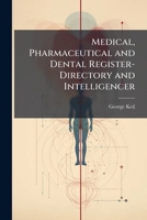Medical, Pharmaceutical and Dental Register-Directory and Intelligencer: ... for Philadelphia and Its Vicinity 1149809469 Book Cover